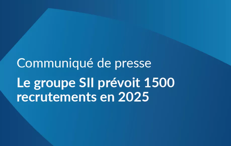 Le groupe SII prévoit 1500 recrutements en 2025