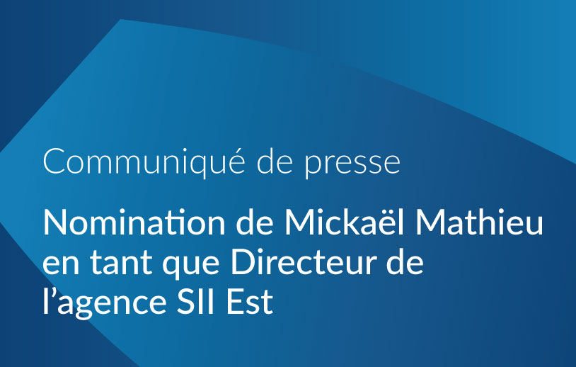 Nomination de Michaël Mathieu en tant que Directeur de l’Agence SII Est