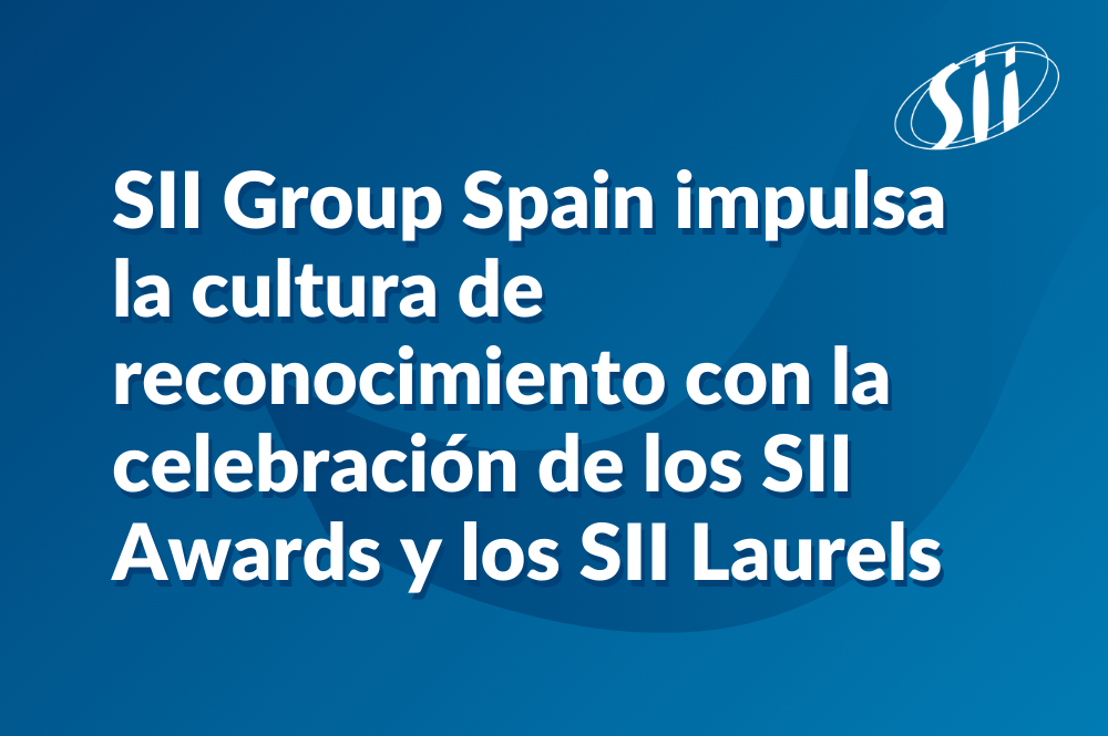 Image de l'article SII Group Spain impulsa la cultura de reconocimiento con la celebración de los SII Awards y los SII Laurels