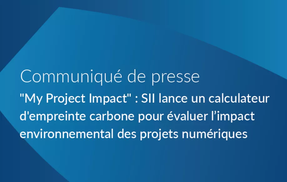 "My Project Impact" : SII lance un calculateur d'empreinte carbone pour évaluer l’impact environnemental des projets numériques