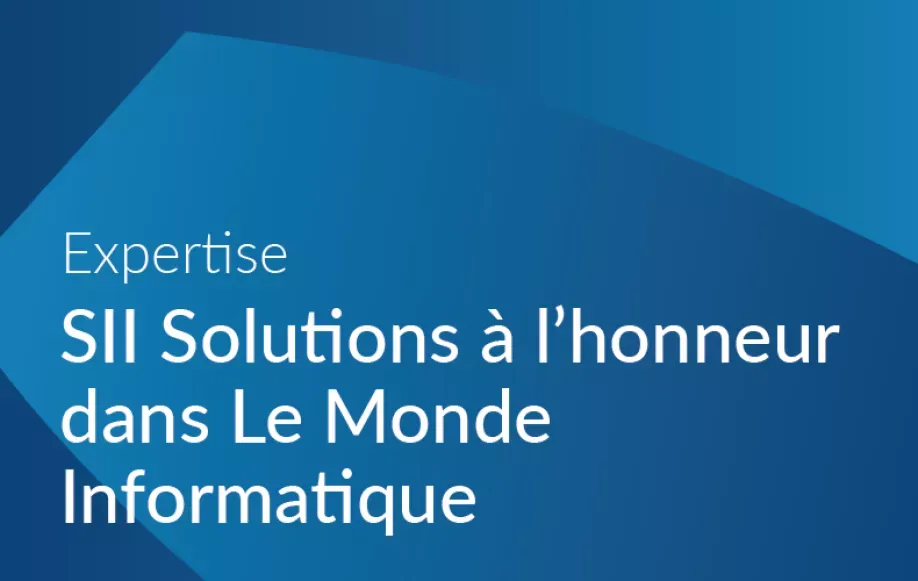 SII Solutions à l’honneur dans Le Monde Informatique