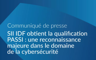 SII IDF obtient la qualification PASSI : une reconnaissance majeure dans le domaine de la cybersécurité