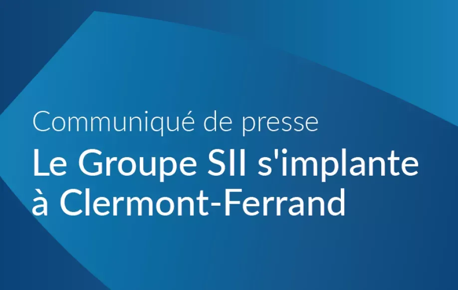 Le Groupe SII s'implante à Clermont-Ferrand